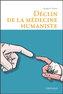 Image for Declin de la medecine humaniste: Essai philosophique a l'attention des medecins et des etudiants en medecine