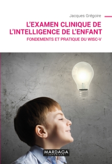 Image for L'examen clinique de l'intelligence de l'enfant: Fondements et pratique du Wisc-V.