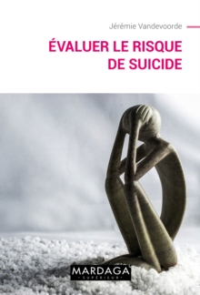 Image for Evaluer le risque de suicide: Suivre au mieux les patients a tendances suicidaires