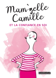 Image for Mam'zelle Camille et la confiance en soi: Trucs et astuces lifestyle