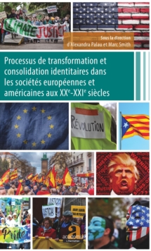 Image for Processus de transformation et consolidation identitaires dans les societes europeennes et americaines aux XXe-XXIe siecles