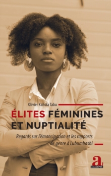 Image for Elites feminines et nuptialite: Regards sur l'emancipation et les rapports de genre a Lubumbashi
