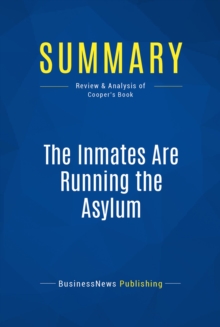 Image for Summary: The Inmates Are Running The Asylum - Alan Cooper: Why High-Tech Products Drive Us Crazy and How To Restore the Sanity