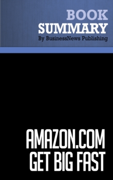 Image for Summary: Amazon.com. Get Big Fast - Robert Spector: Inside the Revolutionary Business Model That Changed the World
