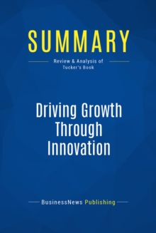 Image for Summary: Driving Growth Through Innovation - Robert Tucker