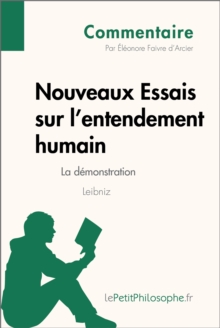 Image for Nouveaux Essais sur l'entendement humain de Leibniz - La demonstration (Commentaire): Comprendre la philosophie avec lePetitPhilosophe.fr