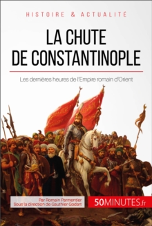 Image for La chute de Constantinople: Les dernieres heures de l'Empire romain d'Orient