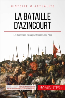 Image for La bataille d'Azincourt: Au cA ur de la guerre de Cent Ans