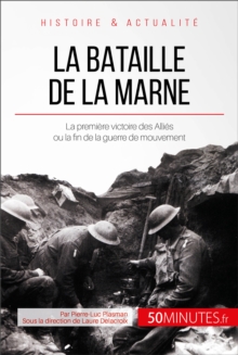 Image for La bataille de la Marne: Une premiere victoire des Allies porteuse d'un nouvel espoir