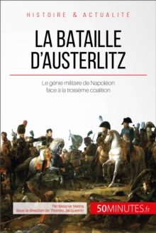 Image for La bataille d'Austerlitz: Le genie militaire de Napoleon face a la troisieme coalition