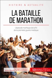Image for La bataille de Marathon: Le conflit mytique qui a mis fin a la premiere guerre medique