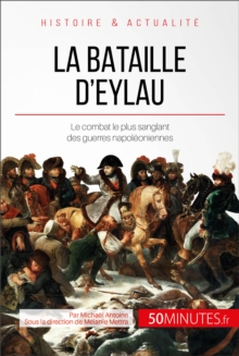Image for La bataille d'Eylau: Le combat le plus sanglant des guerres napoleoniennes