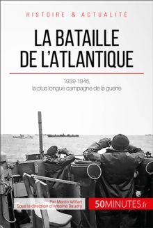 Image for La bataille de l'Atlantique: 1939-1945, la plus longue campagne de la guerre