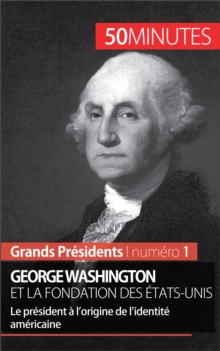 Image for George Washington et la fondation des Etats-Unis: Le president a l'origine de l'identite americaine