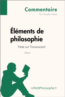 Image for Elements de philosophie d'Alain - Note sur l'inconscient (Commentaire): Comprendre la philosophie avec lePetitPhilosophe.fr