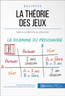Image for La theorie des jeux et Nash: Comment eviter de faire face au dilemme du prisonnier ?