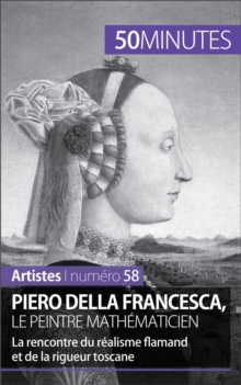 Image for Piero Della Francesca, le peintre mathematicien: La rencontre du realisme flamand et de la rigueur toscane