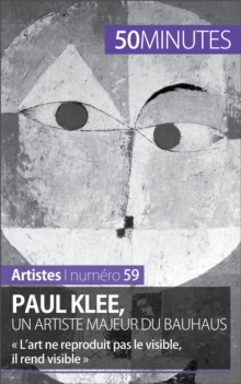 Image for Paul Klee, un artiste majeur du Bauhaus: L'art ne reproduit pas le visible, il rend visible