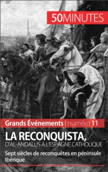 Image for La Reconquista, d'al-Andalus a l'Espagne catholique: Sept siecles de reconquetes en peninsule Iberique