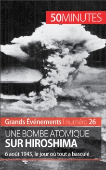Image for Une bombe atomique sur Hiroshima: 6 aout 1945, le jour ou tout a bascule