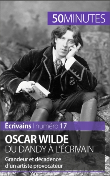 Image for Oscar Wilde, du dandy a l'ecrivain: Grandeur et decadence d'un artiste provocateur