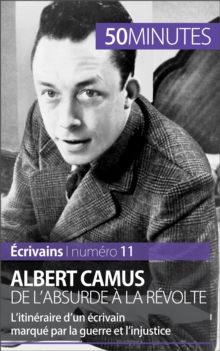 Image for Albert Camus, de l'absurde a la revolte: L'itineraire d'un ecrivain marque par la guerre et l'injustice