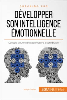 Image for Comment developper son intelligence emotionnelle ?: Conseils pour mettre ses emotions a contribution