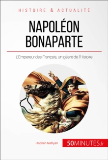 Image for Napoleon Bonaparte, l'Empereur des Francais: Sur les pas d'un geant de l'histoire