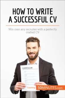 Image for How to write a successful CV: win over any recruiter with a perfectly crafted CV.