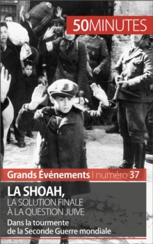 Image for La Shoah, la solution finale a la question juive: Dans la tourmente de la Seconde Guerre mondiale