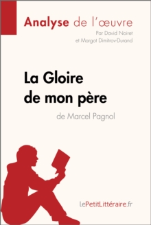 Image for La Gloire de mon pere de Marcel Pagnol (Analyse de l'oeuvre): Comprendre la litterature avec lePetitLitteraire.fr