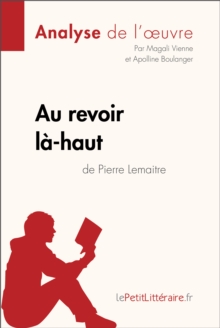 Image for Au revoir la-haut de Pierre Lemaitre (Analyse d'oeuvre): Comprendre la litterature avec lePetitLitteraire.fr