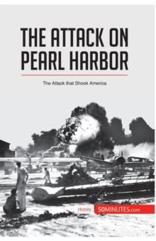 The Attack on Pearl Harbor: The Attack that Shook America
