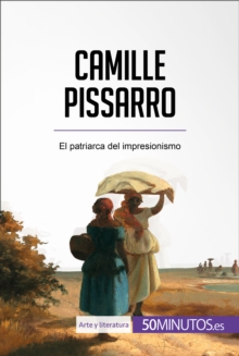 Image for Camille Pissarro: El patriarca del impresionismo