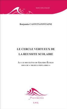 Image for Le Cercle Vertueux De La Reussite Scolaire: Le Cas Des Eleves De Grandes Ecoles Issus De &quote;milieux Populaires&quote;
