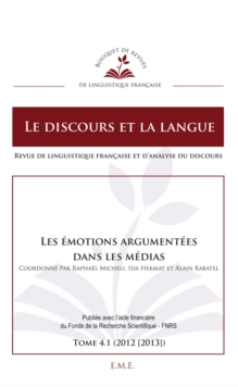 Image for Les Emotions Argumentees Dans Les Medias: Ouvrage De Reference Sur La Psychologie Au Sein Des Medias
