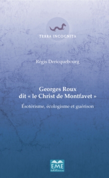 Image for Georges Roux Dit &quote;le Christ De Montfavet&quote;: Esoterisme, Ecologisme Et Guerison