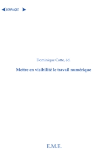 Image for Mettre en visibilite le travail numerique