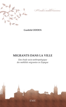 Image for Migrants Dans La Ville: Une Etude Socio-anthropologique Des Mobilites Migrantes En Espagne