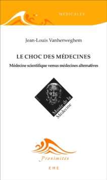 Image for Le Choc Des Medecines: Medecine Scientifique Versus Medecines Alternatives