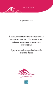 Image for Le Recrutement Des Personnels Enseignants Et L'evolution Du Metier De Gestionnaire De Concours: Approche Socio-organisationnelle Et Etude De Cas
