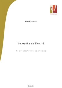 Image for Le Mythe De L'unite: Essai De Metapsychologie Jungienne