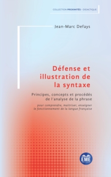 Image for Defense et illustration de la syntaxe: Principes, concepts et procedes de l'analyse de la phrase