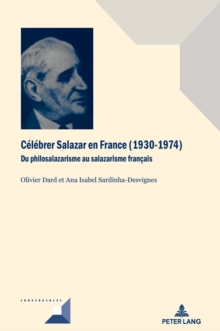 Image for Celebrer Salazar En France (1930-1974) : Du Philosalazarisme Au Salazarisme Francais