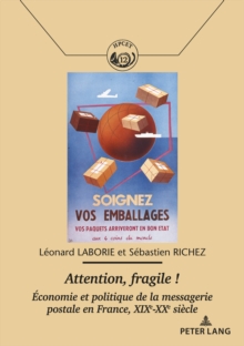 Image for Attention, Fragile ! : Economie Et Politique de la Messagerie Postale En France, Xixe-Xxe Siecle