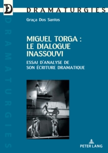 Image for Miguel Torga : le dialogue inassouvi: Essai d'analyse de son ecriture dramatique