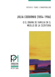 Image for Julia Codorniu (1854-1906) o el drama de familia en el meollo de la escritura