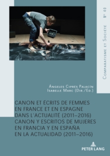Image for Canon Et Écrits De Femmes En France Et En Espagne Dans L'actualité (2011-2016): Canon Y Escritos De Mujeres En Francia Y En España En La Actualidad (2011-2016)