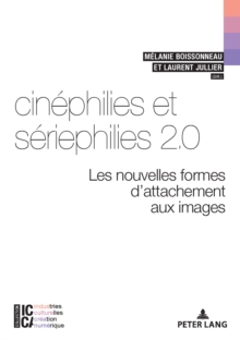 Image for Cinephilies et seriephilies 2.0: Les nouvelles formes d'attachement aux images