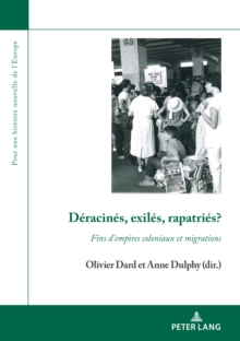 Image for Deracines, exiles, rapatries?: Fins d'empires coloniaux et migrations